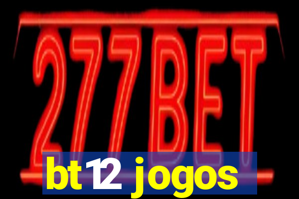 bt12 jogos